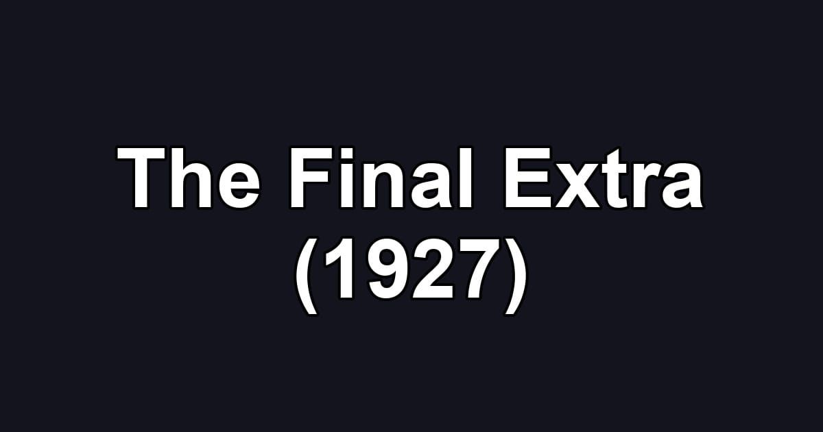 The Final Extra (1927)