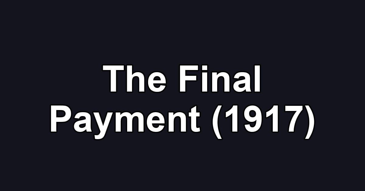 The Final Payment (1917)