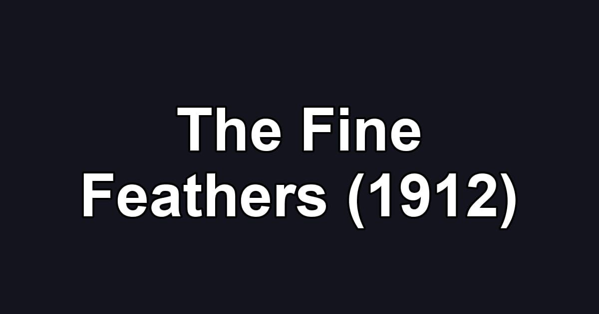 The Fine Feathers (1912)