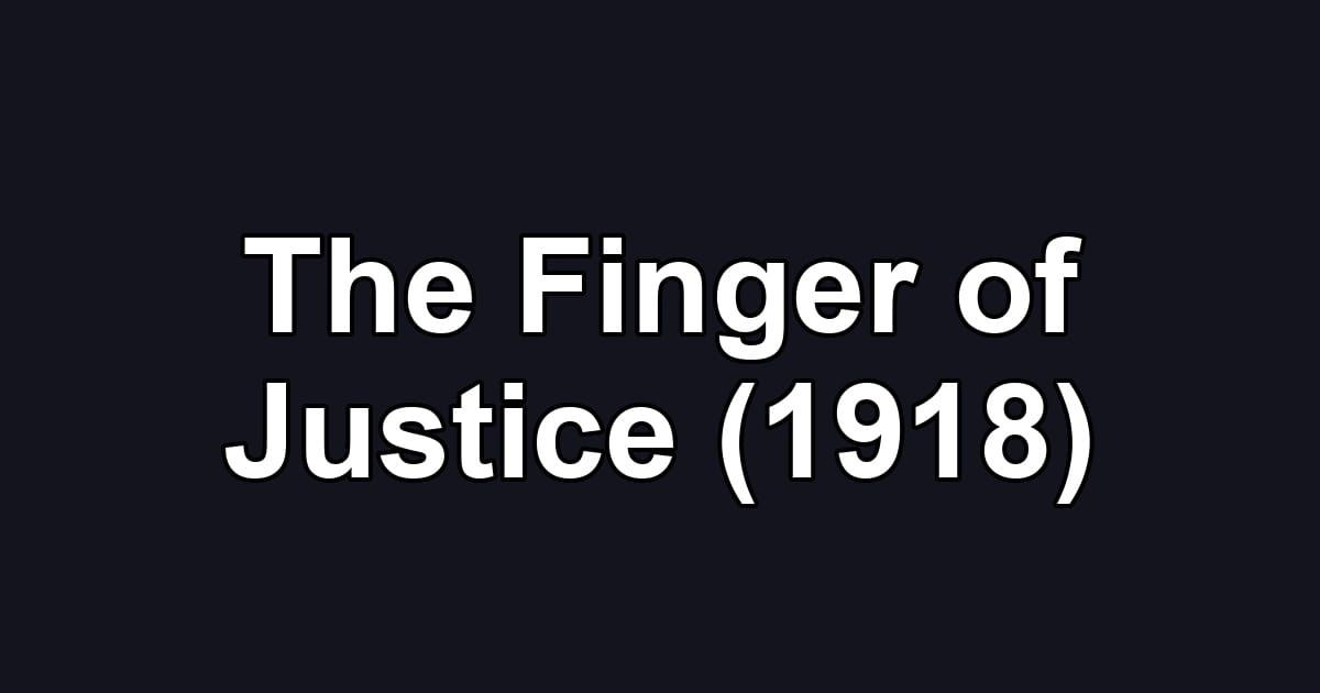 The Finger of Justice (1918)