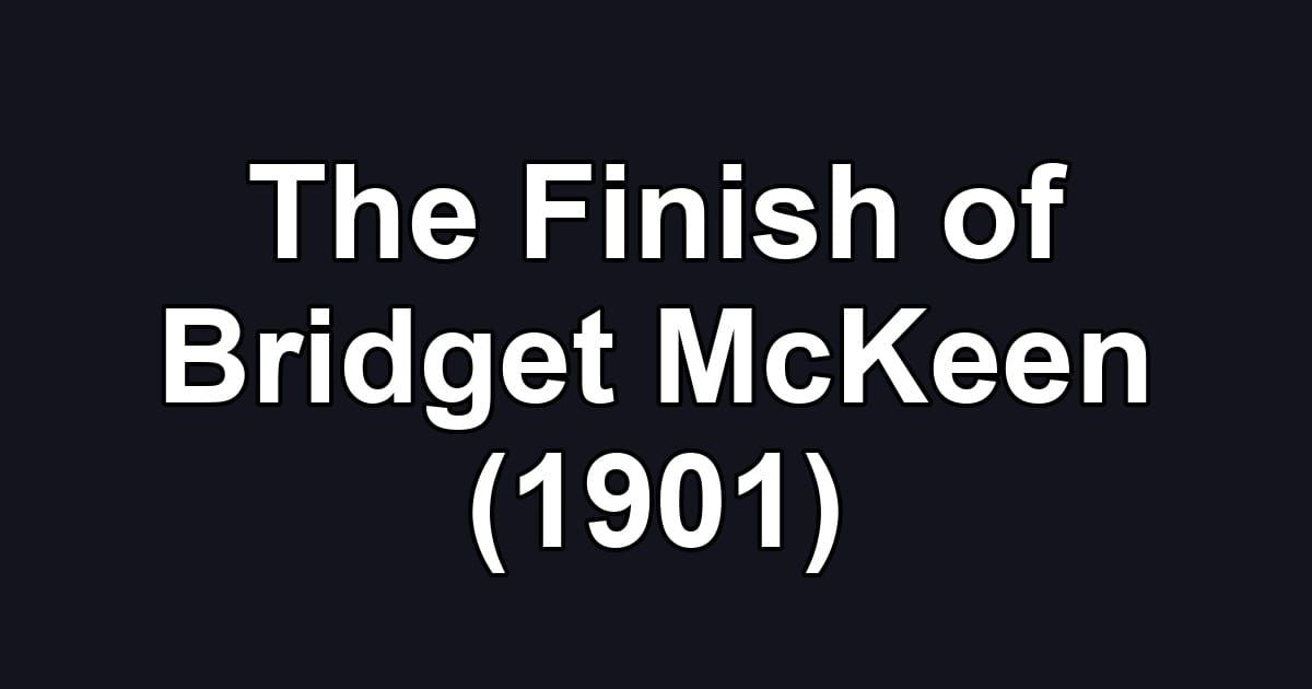 The Finish of Bridget McKeen (1901)