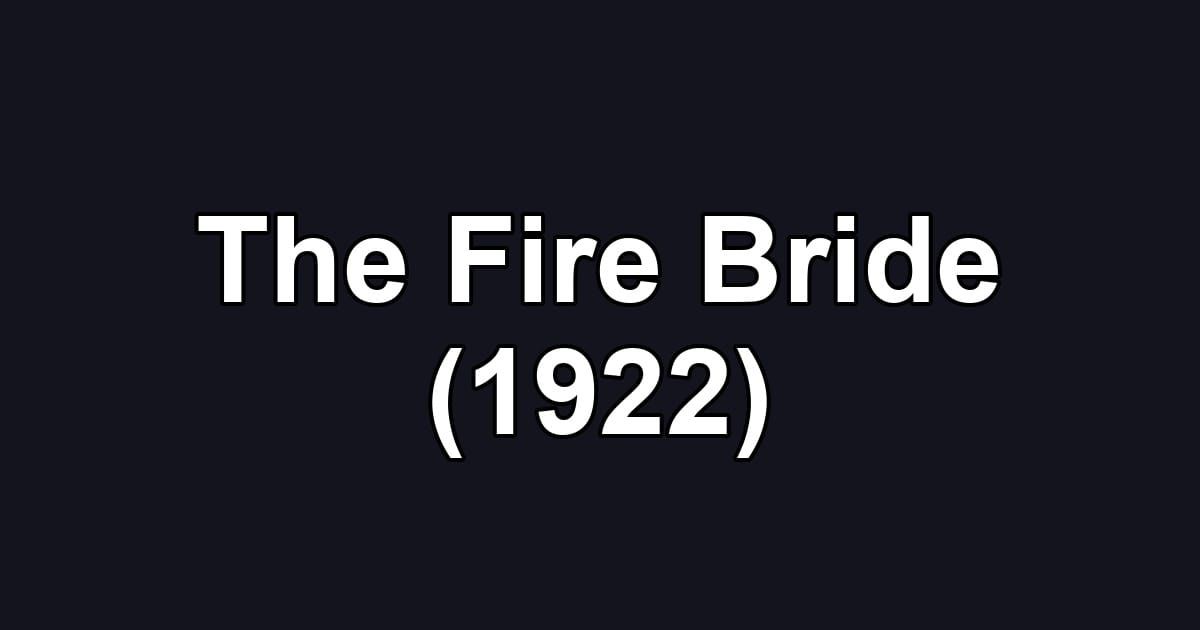 The Fire Bride (1922)