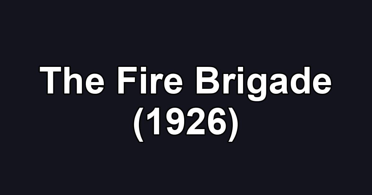 The Fire Brigade (1926)