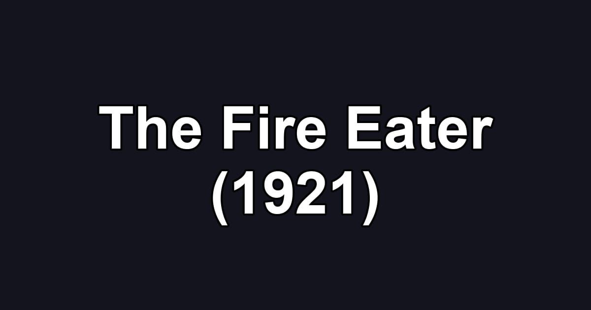 The Fire Eater (1921)