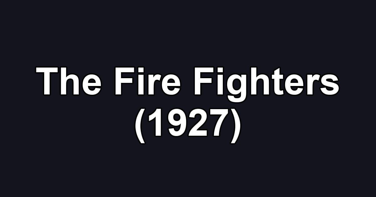 The Fire Fighters (1927)