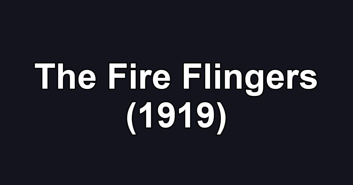 The Fire Flingers (1919)