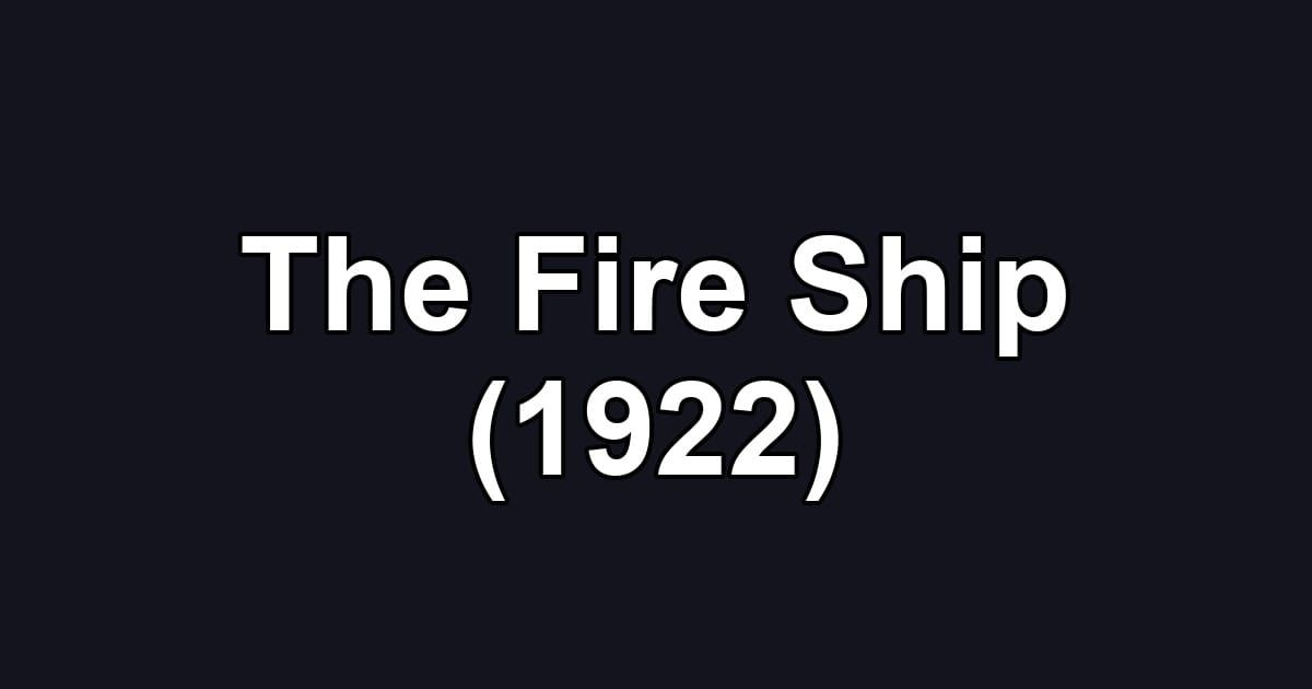 The Fire Ship (1922)