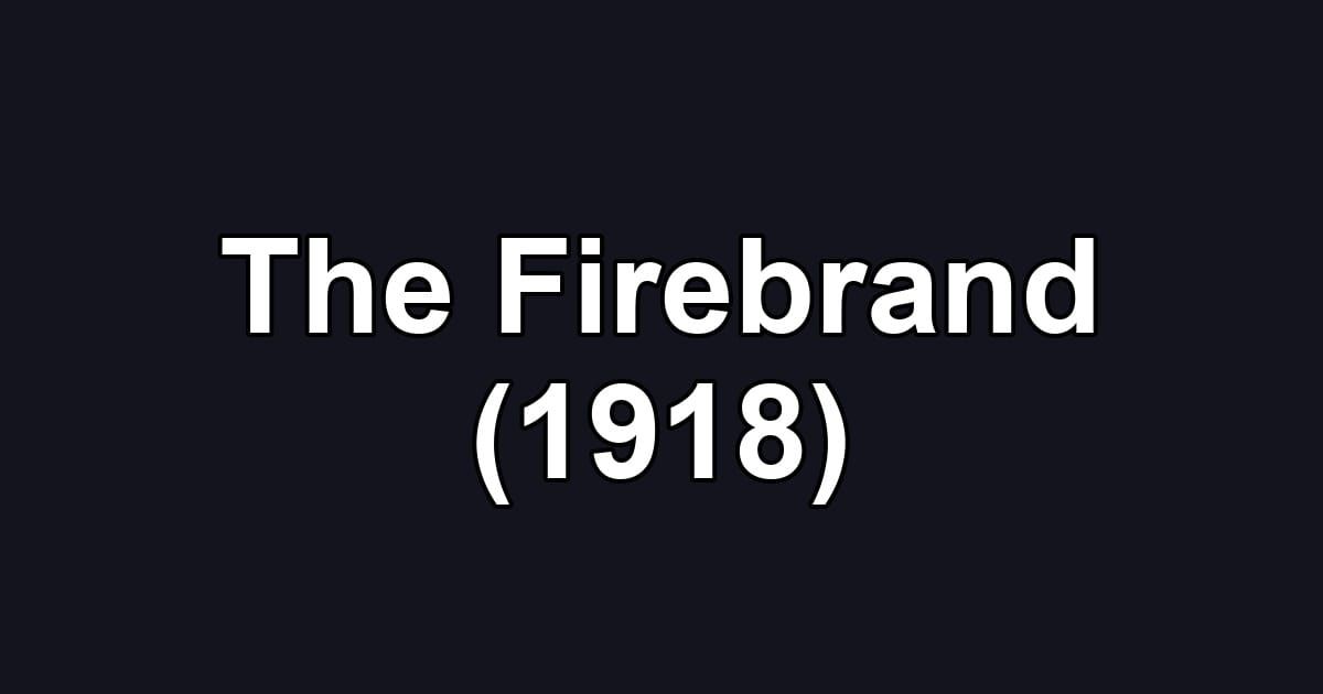 The Firebrand (1918)