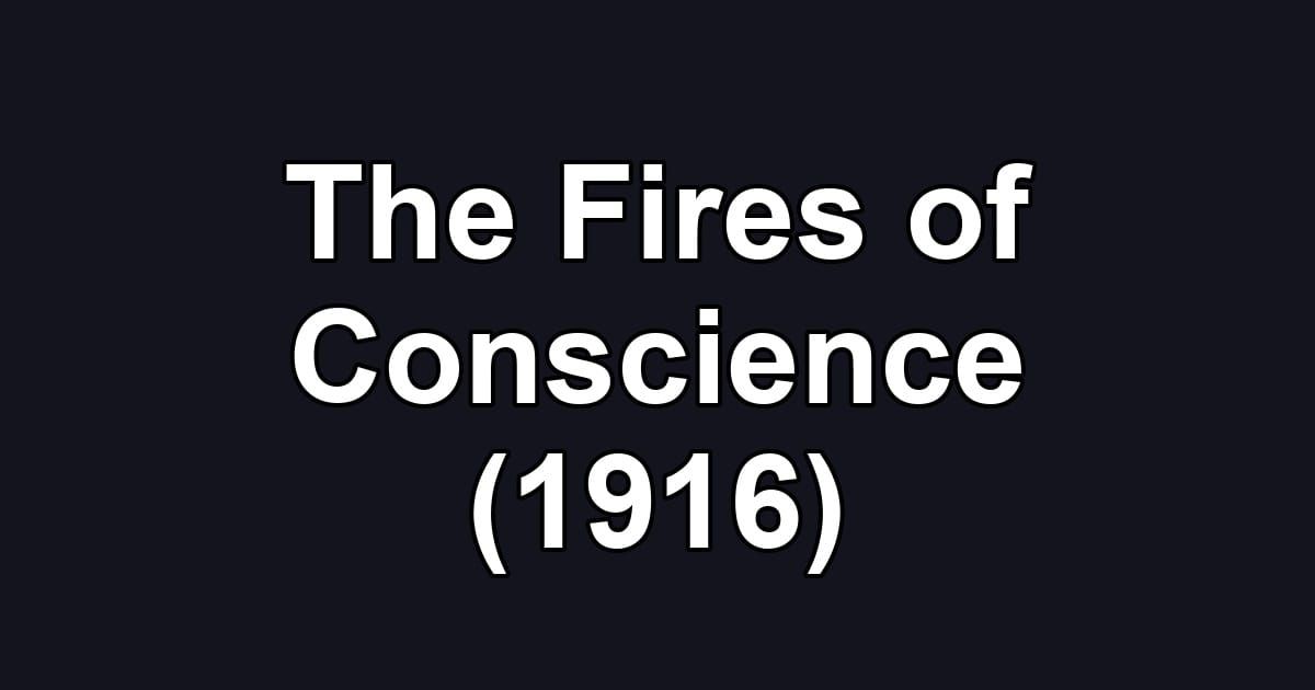 The Fires of Conscience (1916)