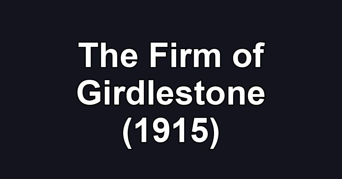The Firm of Girdlestone (1915)