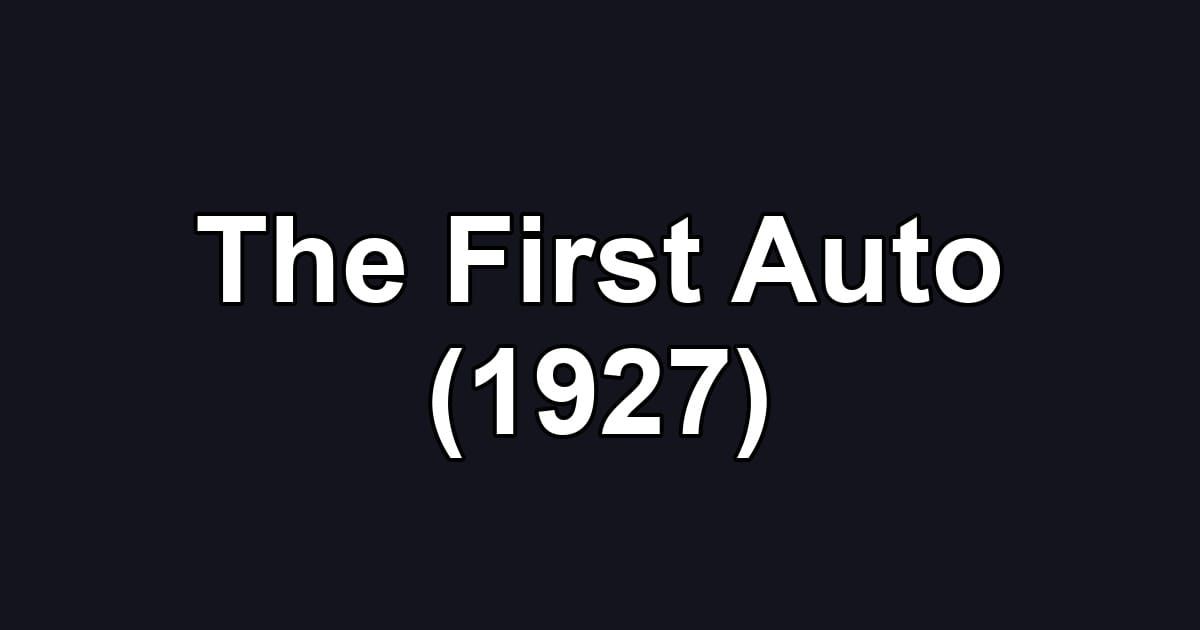 The First Auto (1927)