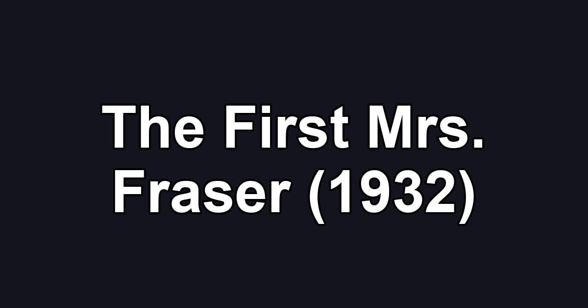 The First Mrs. Fraser (1932)