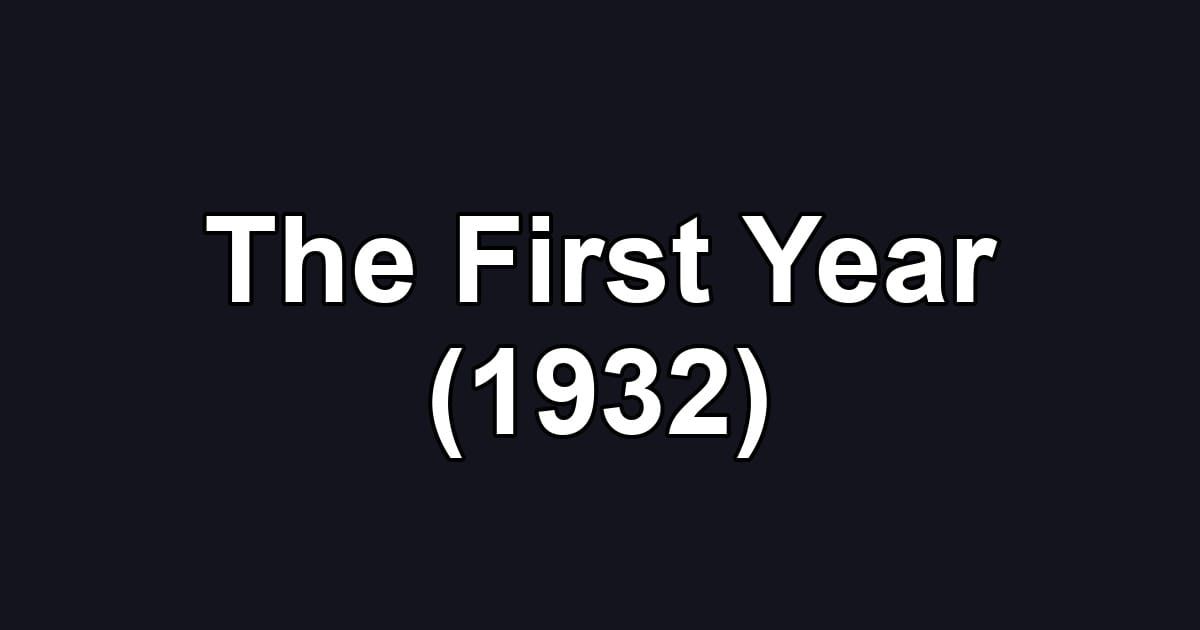 The First Year (1932)