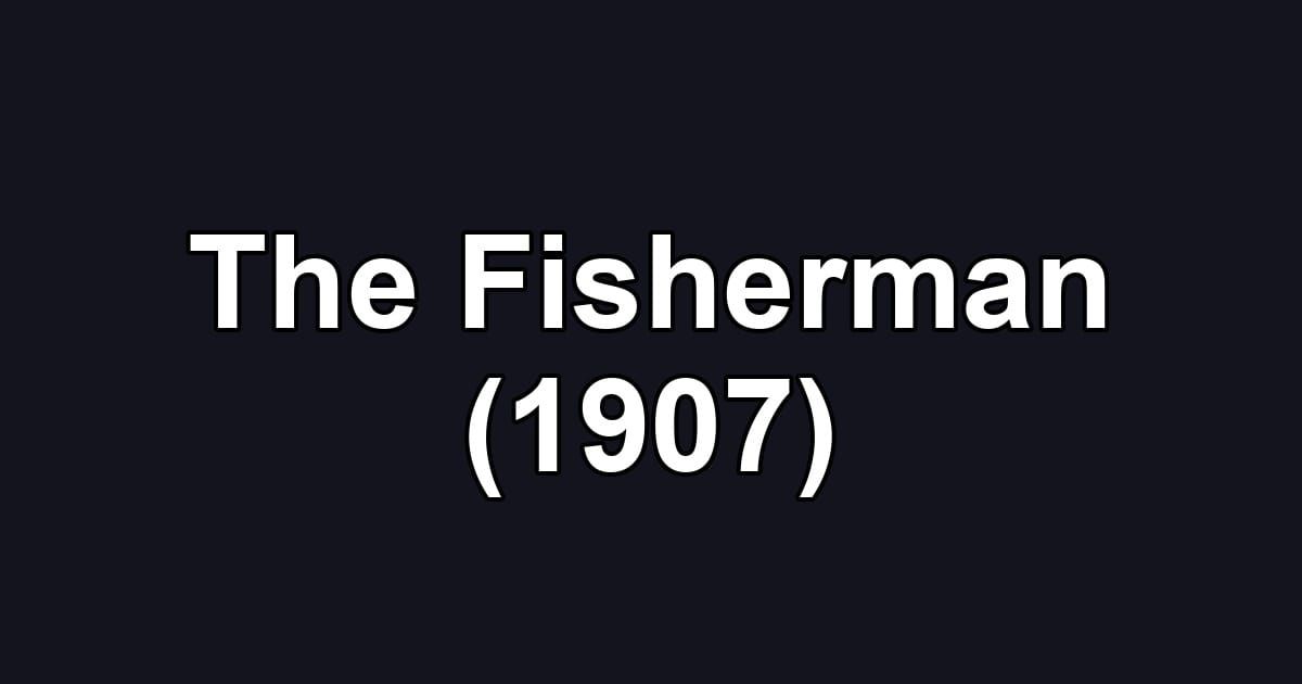 The Fisherman (1907)