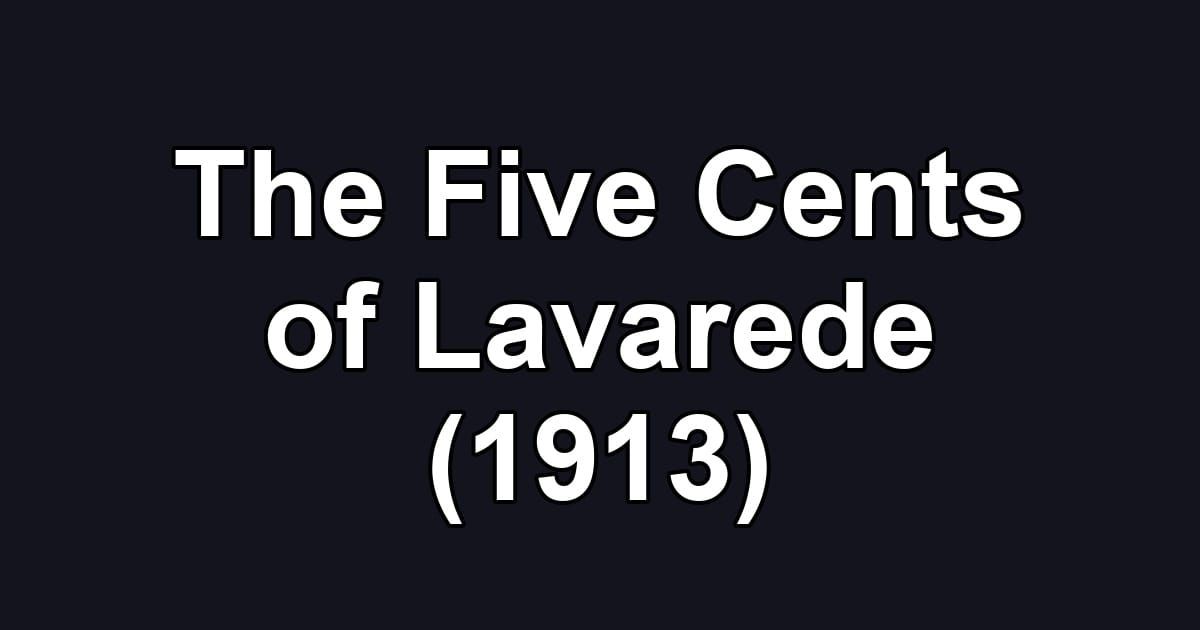 The Five Cents of Lavarede (1913)
