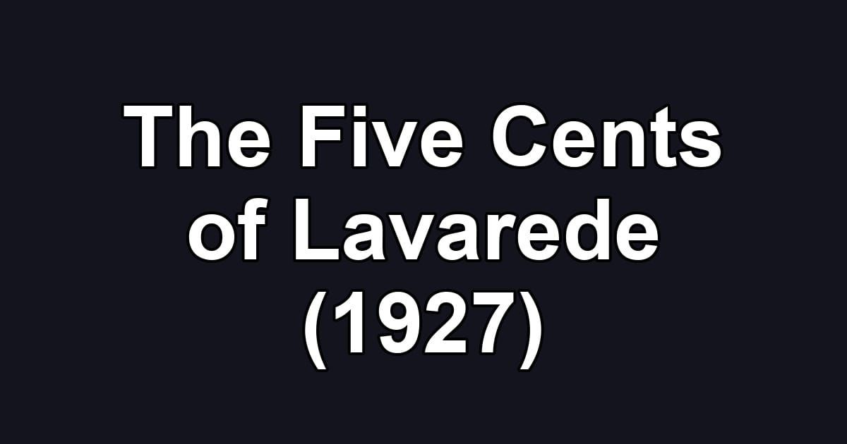 The Five Cents of Lavarede (1927)