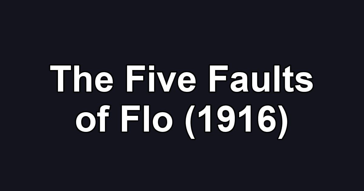 The Five Faults of Flo (1916)