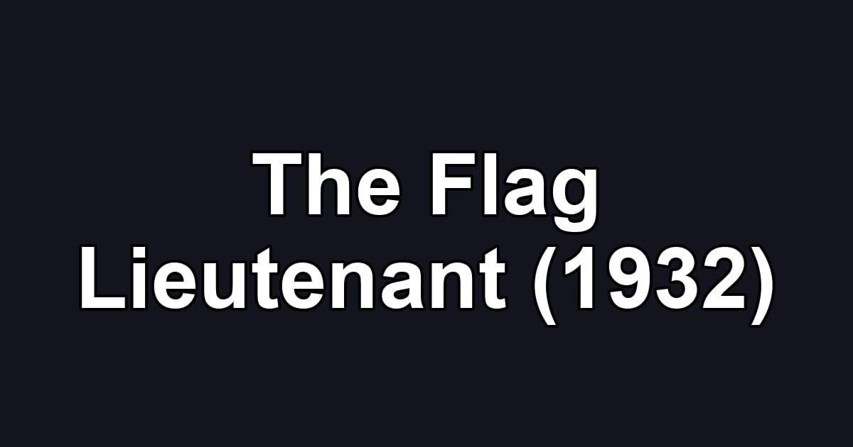 The Flag Lieutenant (1932)