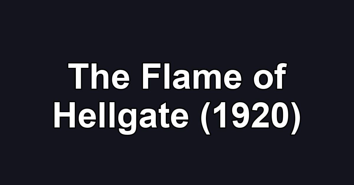 The Flame of Hellgate (1920)