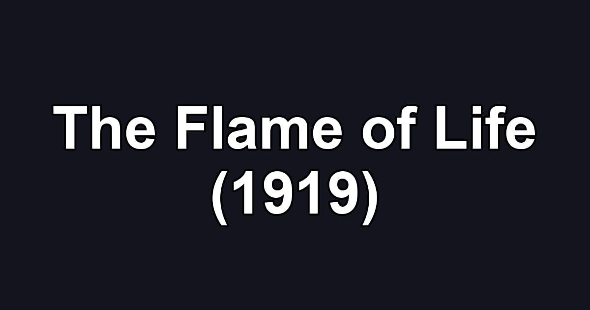 The Flame of Life (1919)