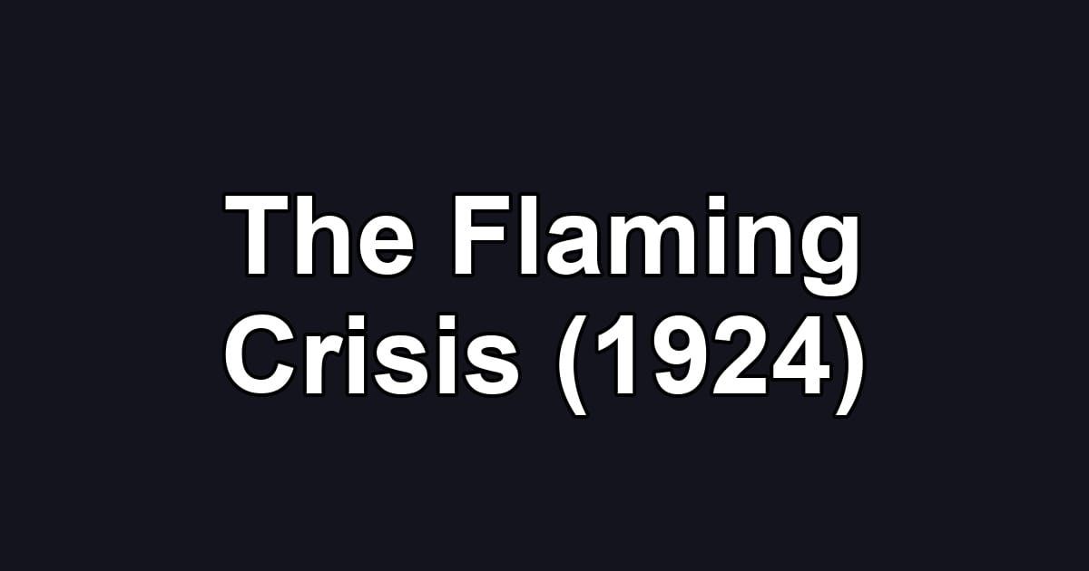 The Flaming Crisis (1924)