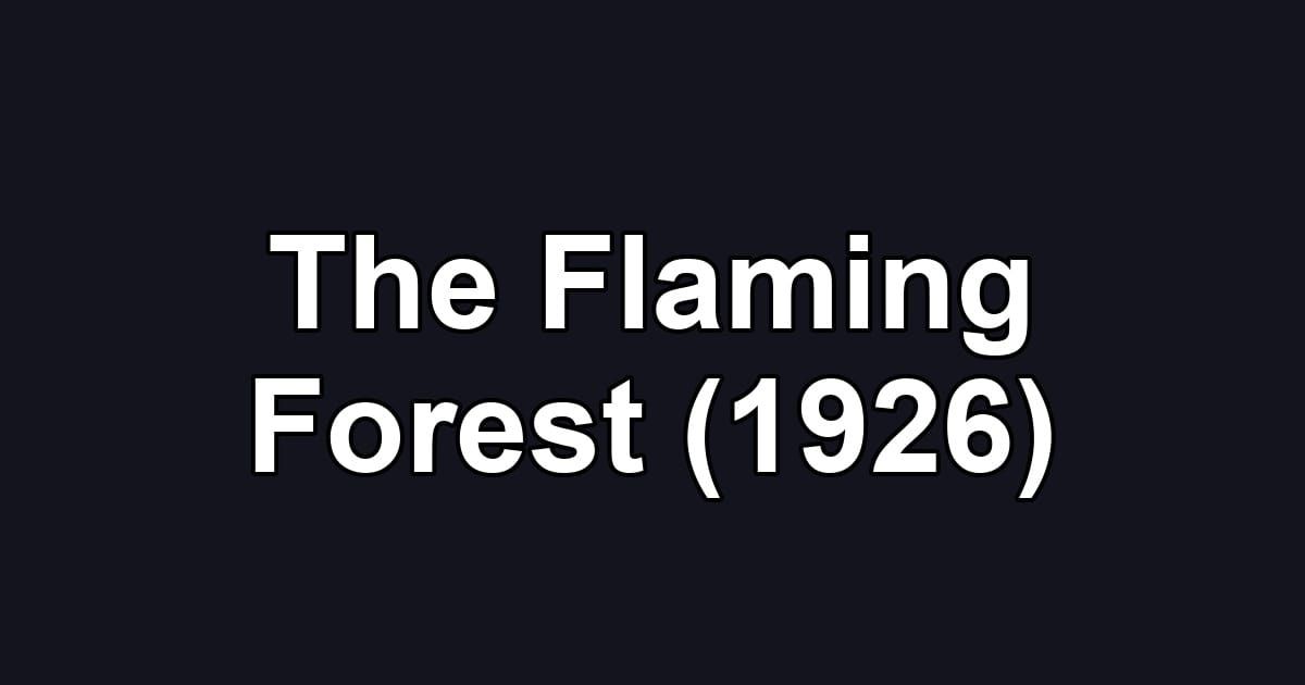 The Flaming Forest (1926)