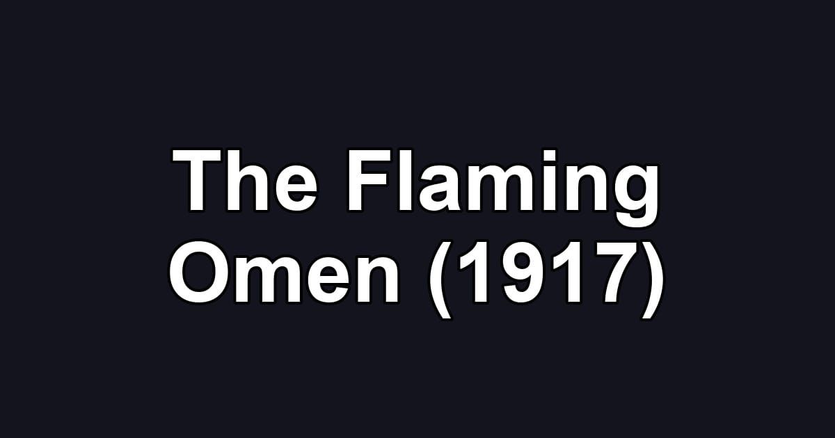 The Flaming Omen (1917)