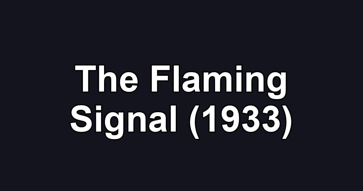 The Flaming Signal (1933)