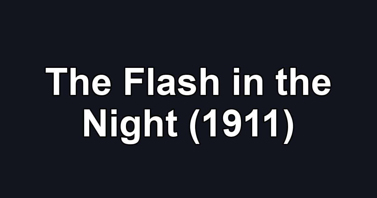 The Flash in the Night (1911)