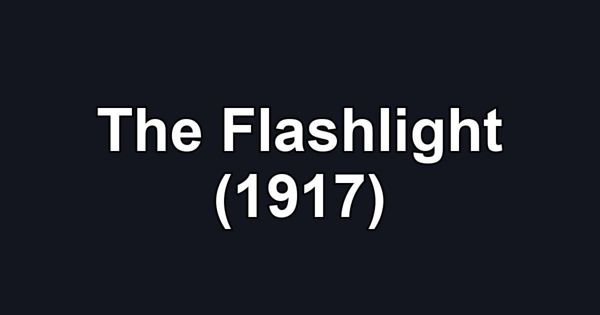 The Flashlight (1917)