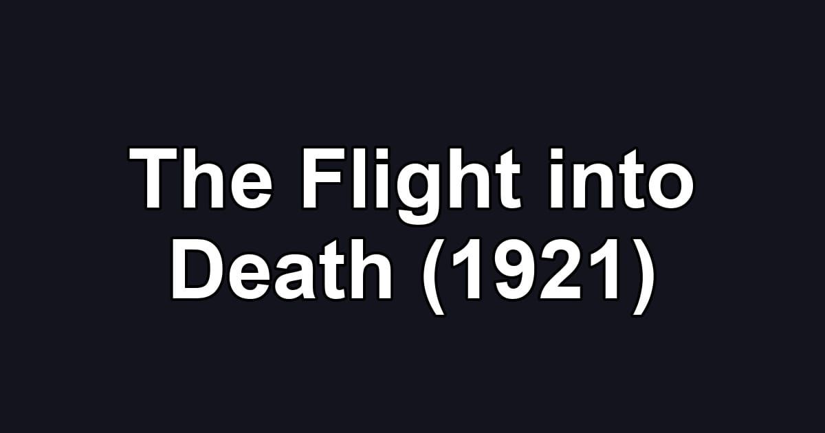 The Flight into Death (1921)