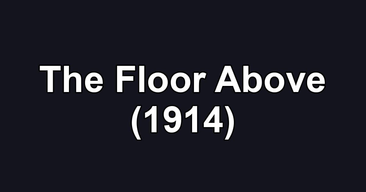 The Floor Above (1914)