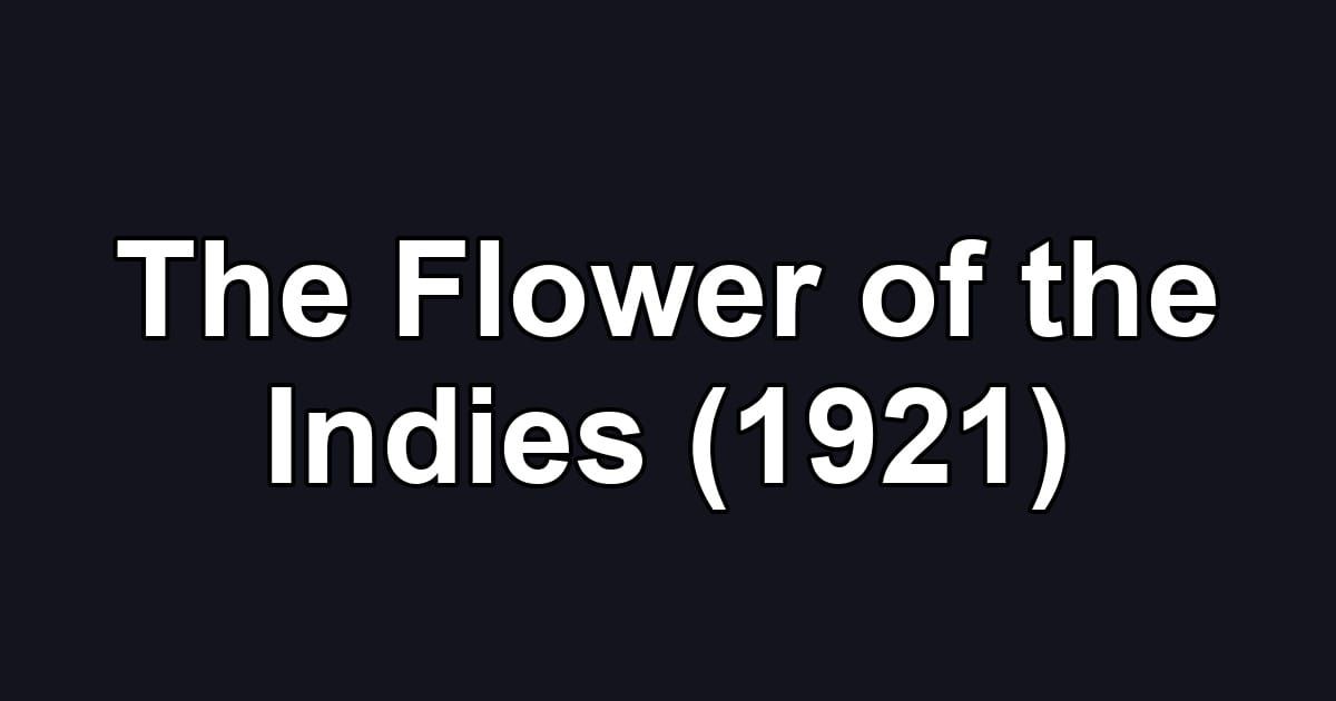 The Flower of the Indies (1921)