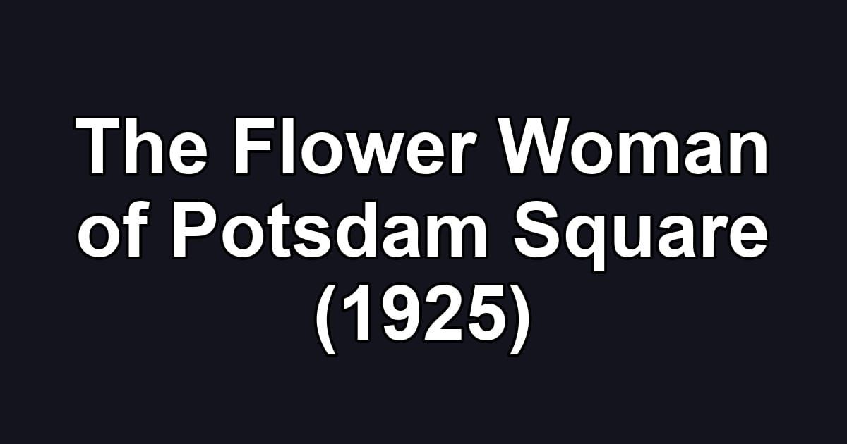The Flower Woman of Potsdam Square (1925)