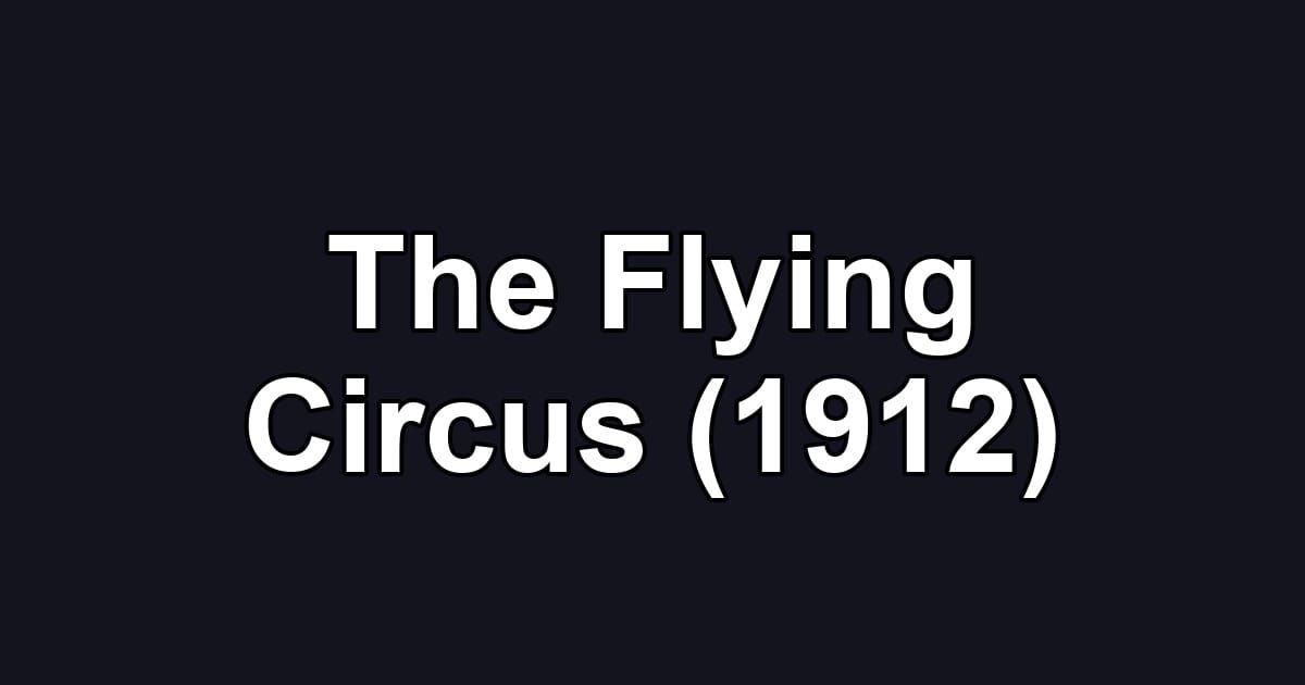 The Flying Circus (1912)