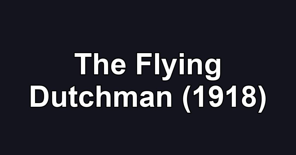 The Flying Dutchman (1918)