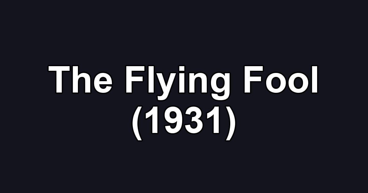 The Flying Fool (1931)