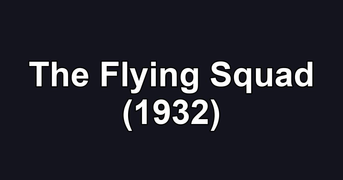 The Flying Squad (1932)