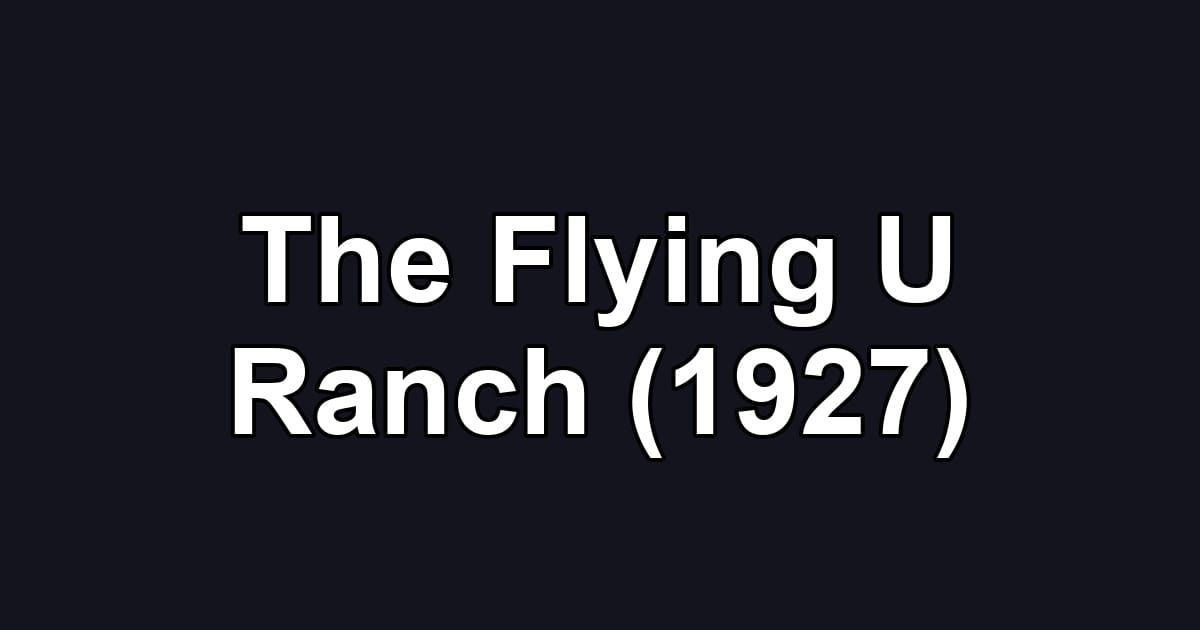 The Flying U Ranch (1927)