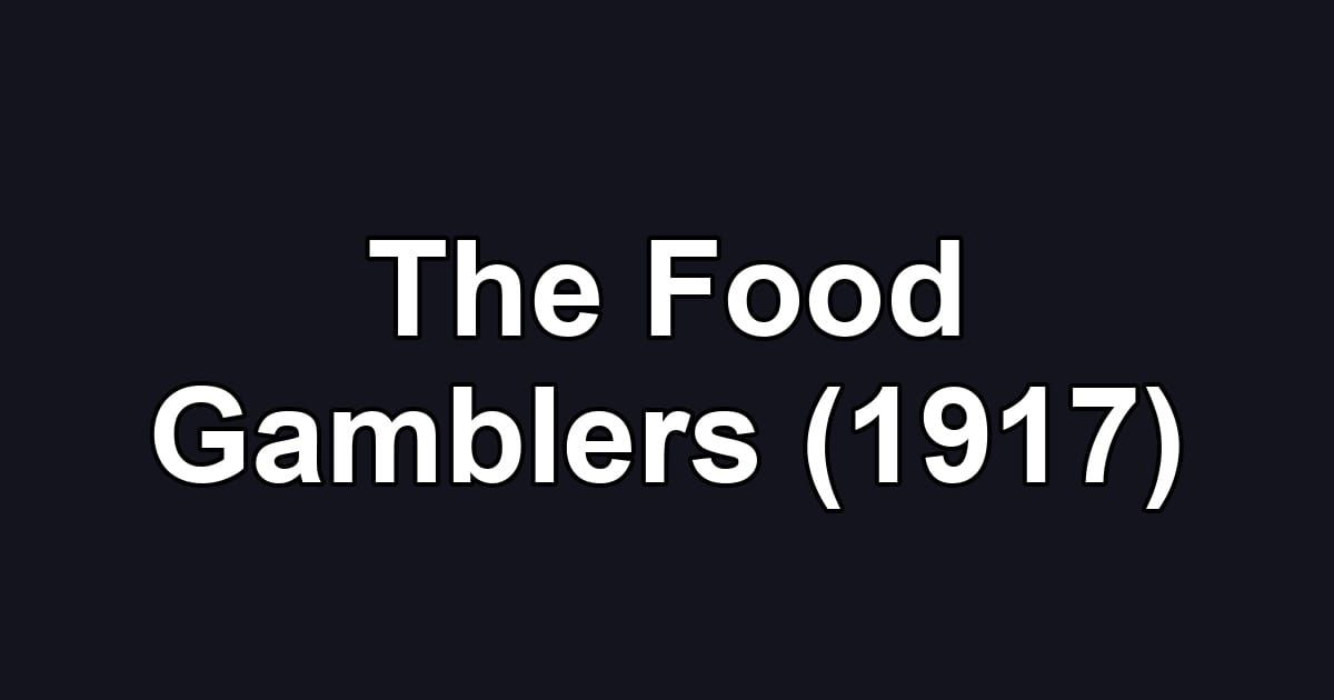 The Food Gamblers (1917)