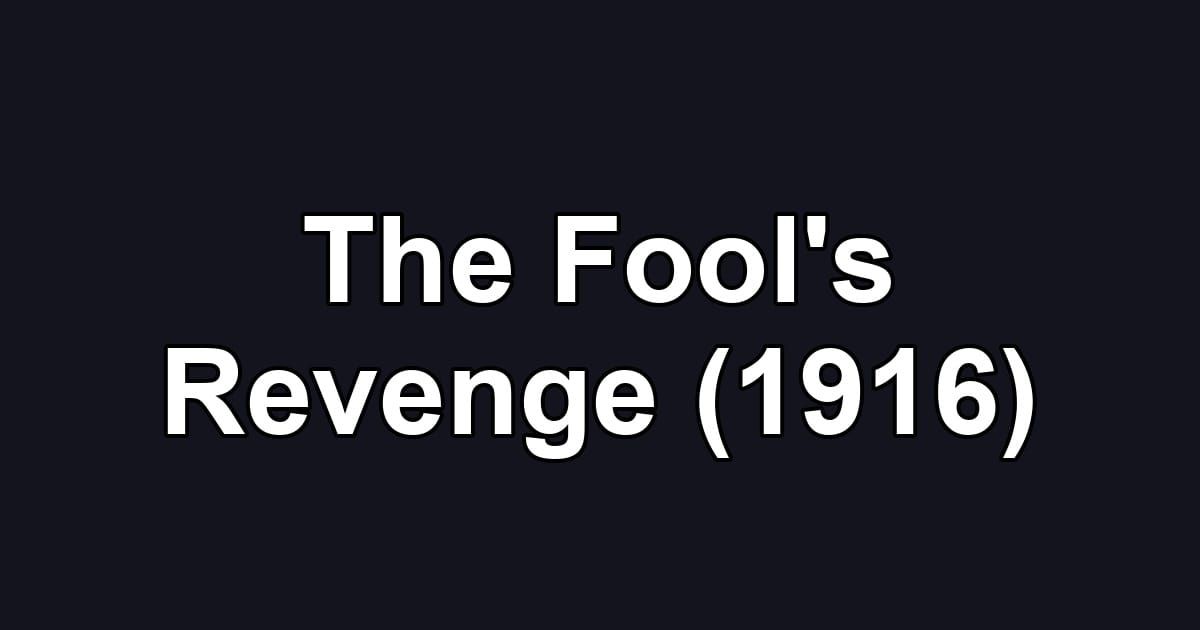 The Fool's Revenge (1916)