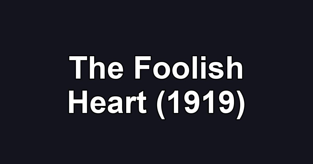 The Foolish Heart (1919)