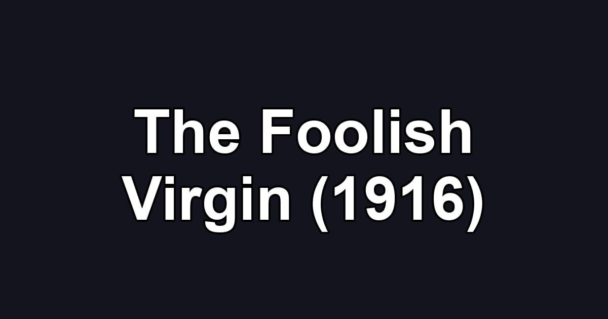 The Foolish Virgin (1916)