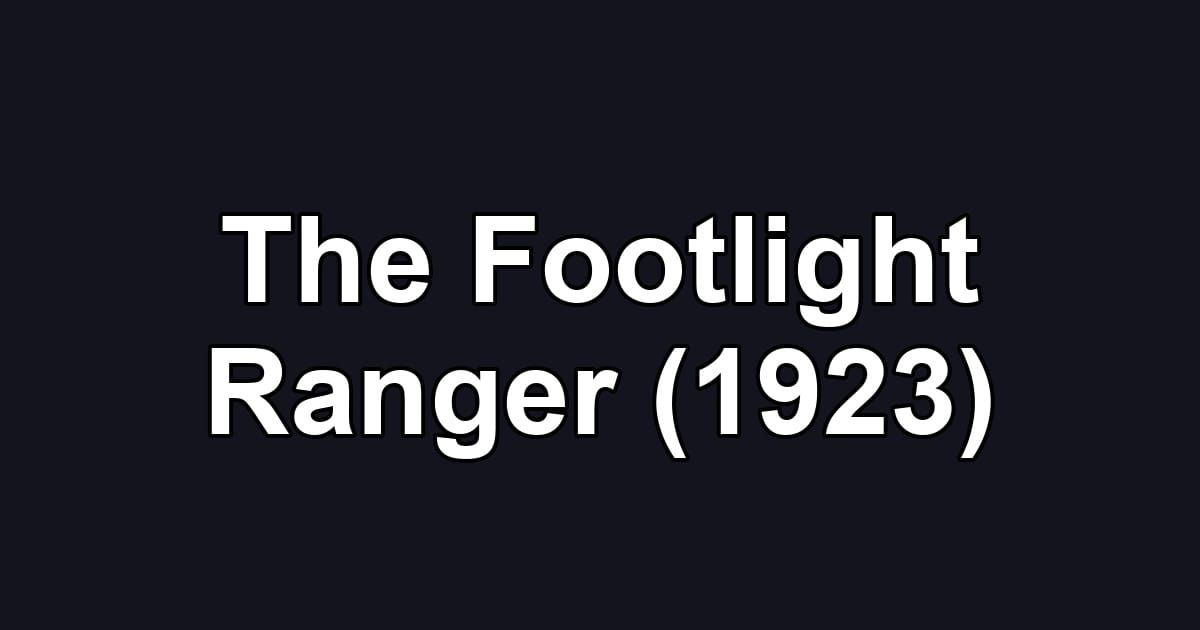 The Footlight Ranger (1923)