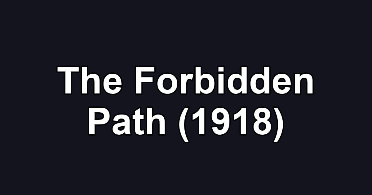 The Forbidden Path (1918)