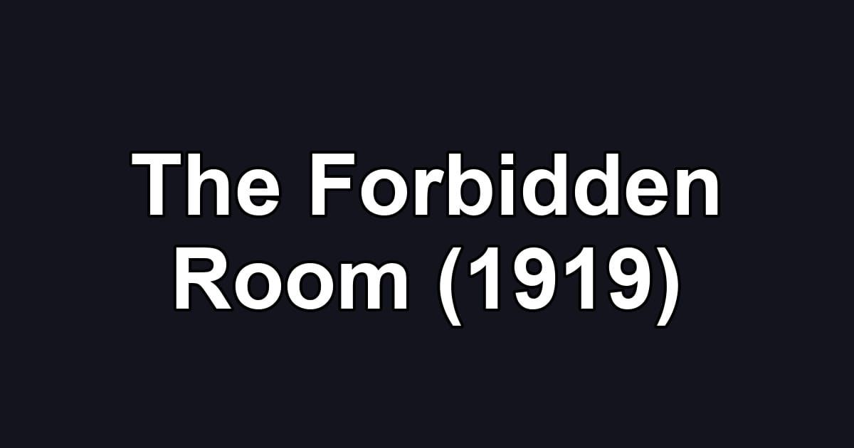 The Forbidden Room (1919)