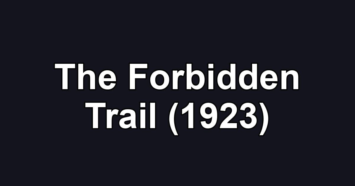The Forbidden Trail (1923)