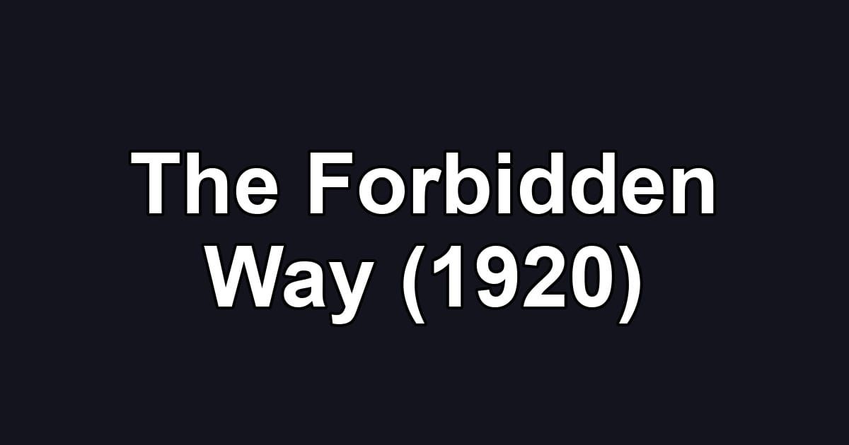 The Forbidden Way (1920)