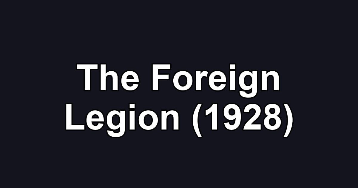 The Foreign Legion (1928)
