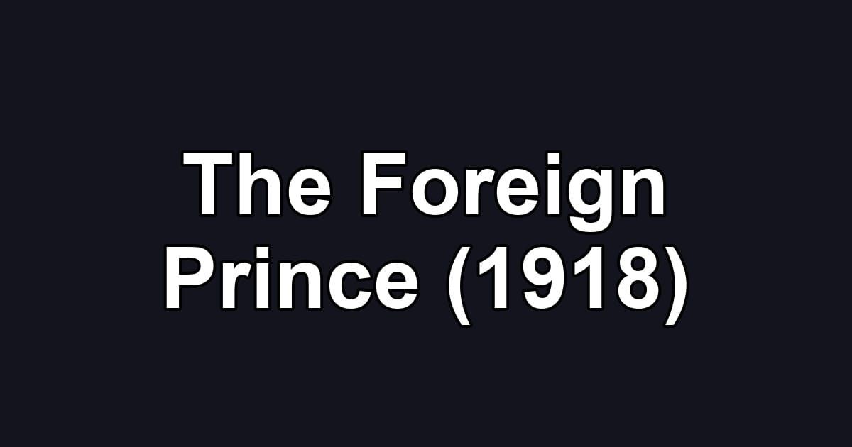 The Foreign Prince (1918)